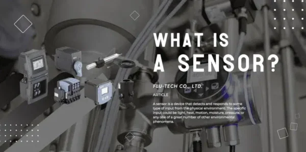 What is a Sensor? - Article by Flu-Tech (Authorized Distributor of Burkert, SmartMeasurement, and FineTek