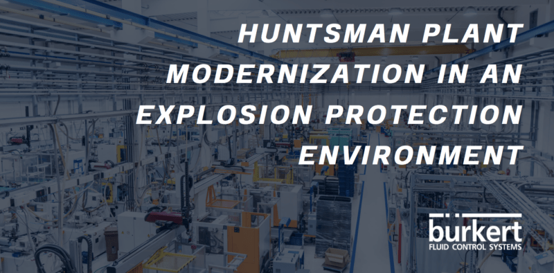 Huntsman Plant modernization in an Explosion Protection Environment