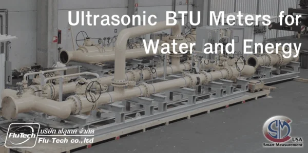 Ultrasonic BTU Meters for Water and Energy - SmartMeasurement Flu-Tech Thailand