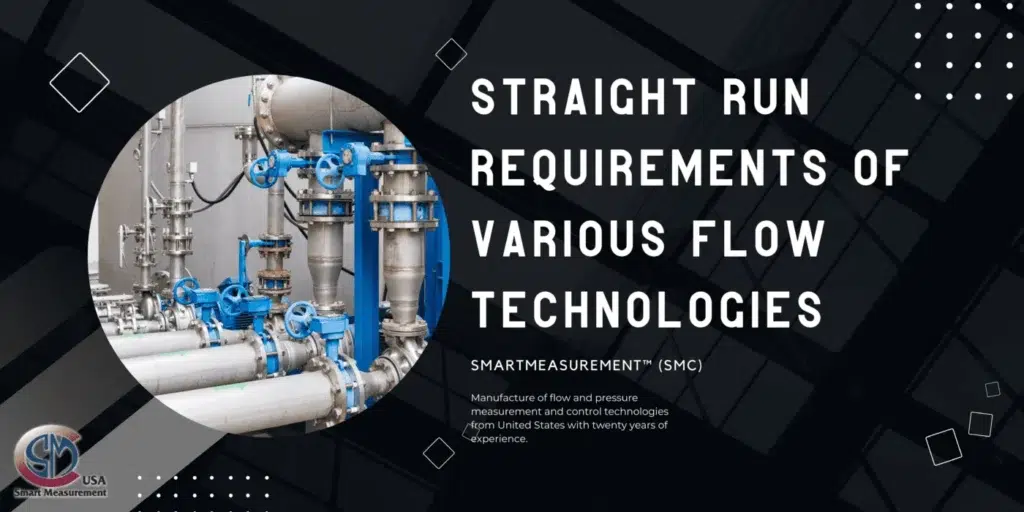 Straight Run Requirements of Various Flow Technologies SmartMeasurement (SMC) Flutech Thailand Authorized Distributor