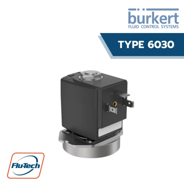 TYPE 6030 Plunger valve ยี่ห้อ Burkert มีการทำงานโดยตรง มีสต๊อปเปอร์และท่อนำแกนที่เชื่อมต่อกันเพื่อเสริมความแข็งแรงต่อแรงดันและความปลอดภัยจากการรั่วไหล