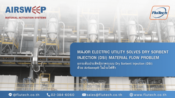 MAJOR ELECTRIC UTILITY SOLVES DRY SORBENT INJECTION (DSI) MATERIAL FLOW PROBLEM - AirSweep® USA Thailand Authorized Distributor - Flu-Tech Co., Ltd.